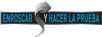 Enroscar y Hacer la Prueba Enroscar y Hacer la Prueba